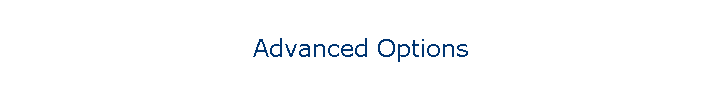 Advanced Options