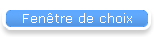 Fenêtre de choix