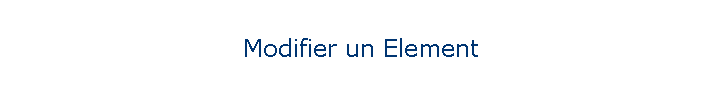Modifier un Element