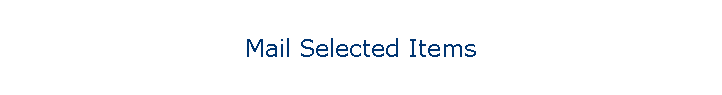 Mail Selected Items
