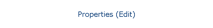 Properties (Edit)