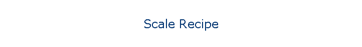 Scale Recipe