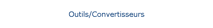 Outils/Convertisseurs