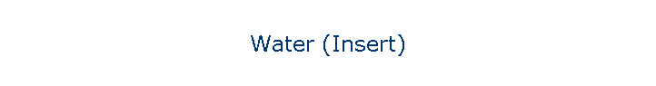 Water (Insert)
