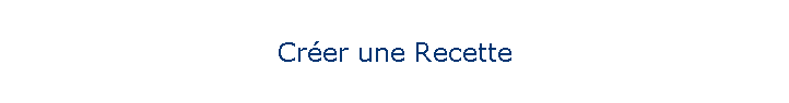 Crer une Recette