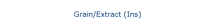 Grain/Extract (Ins)