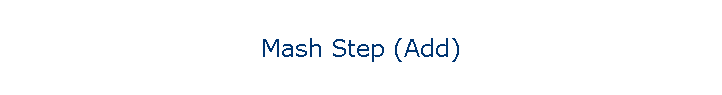 Mash Step (Add)